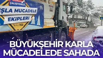 BÜYÜKŞEHİR KARLA MÜCADELEDE SAHADA