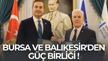 BURSA VE BALIKESİR’DEN GÜÇ BİRLİĞİ