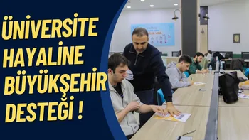 ÜNİVERSİTE HAYALİNE BÜYÜKŞEHİR DESTEĞİ