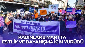 KADINLAR 8 MART’TA EŞİTLİK VE DAYANIŞMA İÇİN YÜRÜDÜ