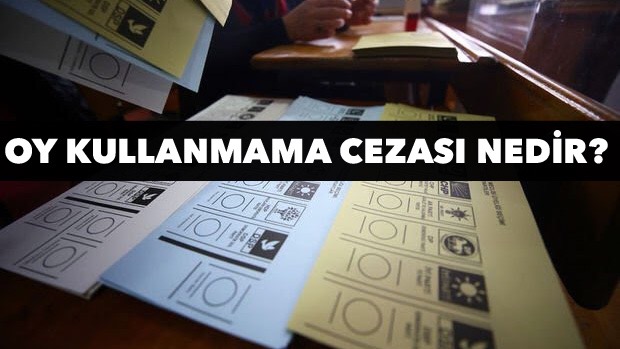 Oy kullanmamanın cezası nedir?