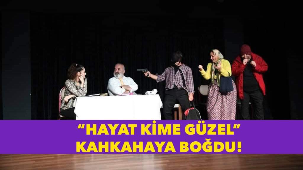 Hayât kime güzel kahkahaya boğdu
