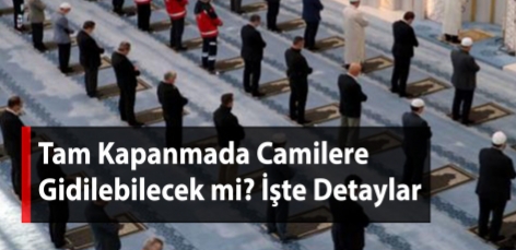 TAM KAPANMADA CAMİLER AÇIK MI?