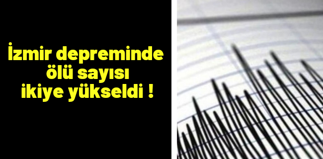 İzmir depreminde ölü sayısı ikiye yükseldi