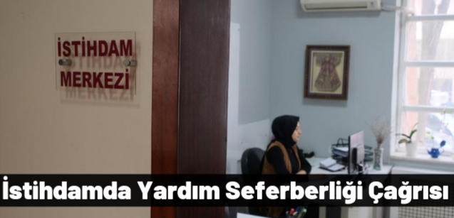 İstihdamda Yardım Seferberliği Çağrısı