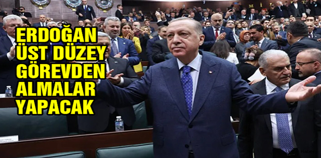 Erdoğan üst düzeyde bazı görevden almalar yapacak!