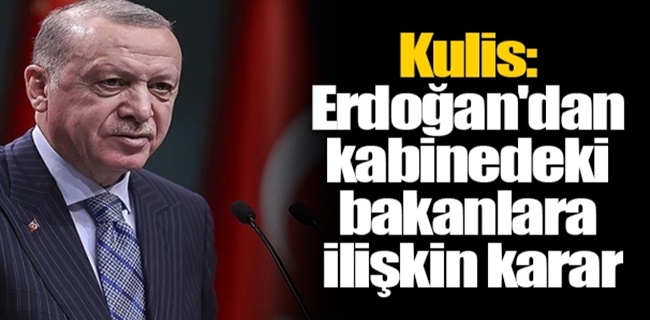 Erdoğan kabinedeki bakanlar için adaylık kararını verdi!