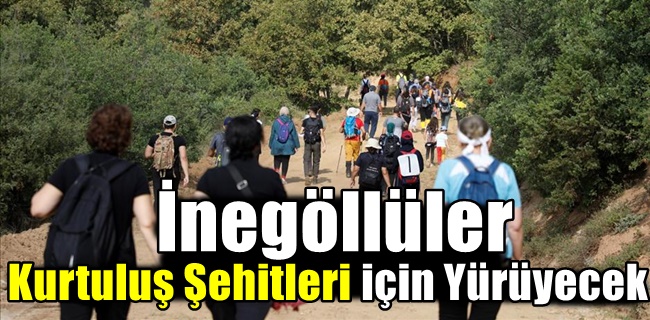 İnegöllüler Kurtuluş Şehitleri İçin Yürüyecek