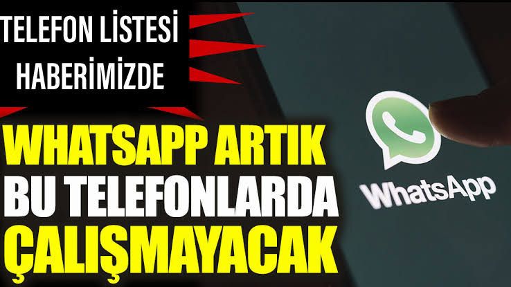 WhatsApp o telefonlarda çalışmayacak