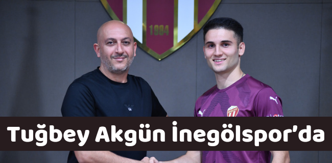 Tuğbey Akgün İnegölspor’da