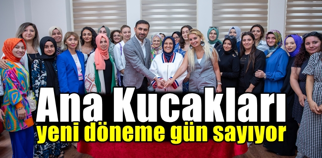 Ana Kucakları yeni döneme gün sayıyor