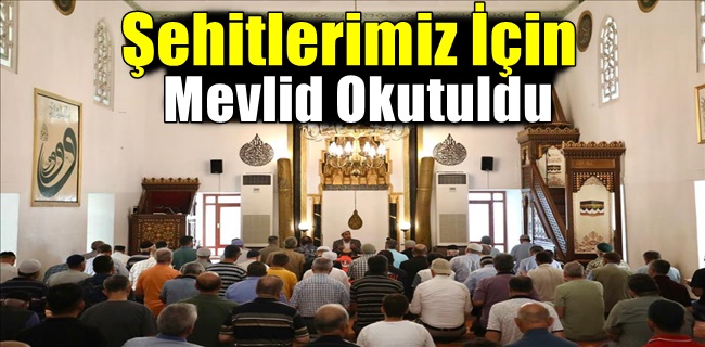Şehitlerimiz İçin Mevlid Okutuldu