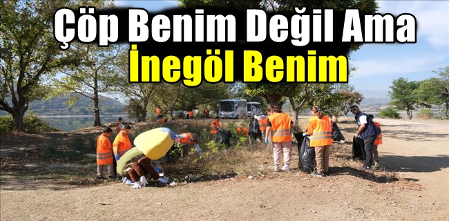 “Çöp Benim Değil Ama İnegöl Benim”