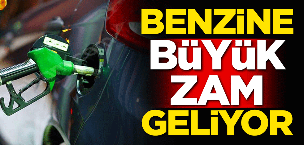 Benzine büyük zam geliyor !