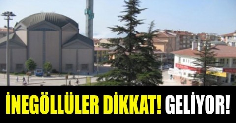 İnegollüler dikkat geliyor !