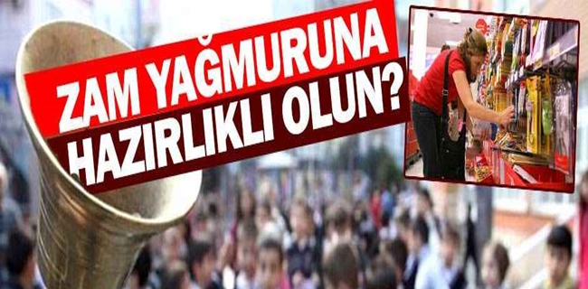 Zam yağmuruna hazır olun !