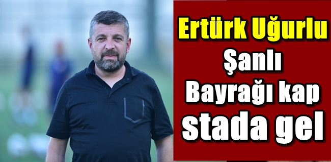 Şanlı Bayrağı kap stada gel