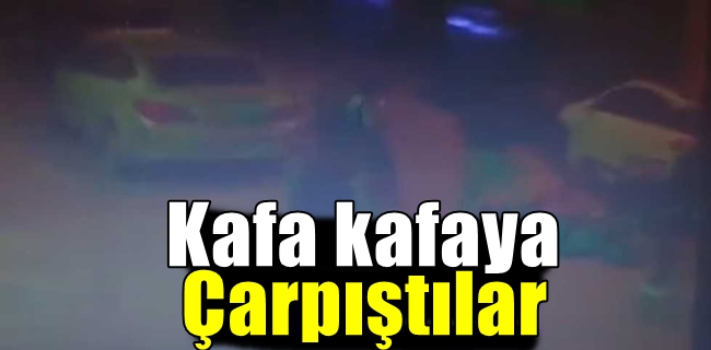 Kafa kafaya çarpıştılar !