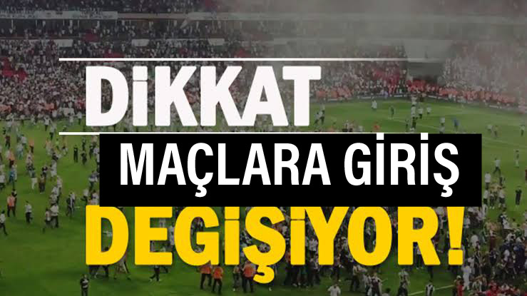 Maçlara girişler değişiyor!