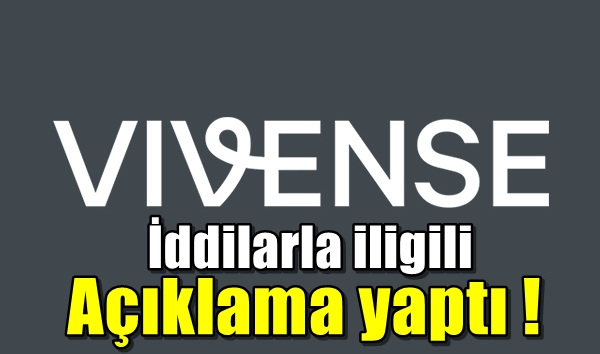 VİVENSE’DEN AÇIKLAMA GELDİ !