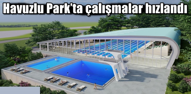 Havuzlu Park’ta çalışmalar hızlandı