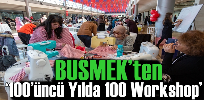 BUSMEK’ten ‘100’üncü Yılda 100 Workshop’