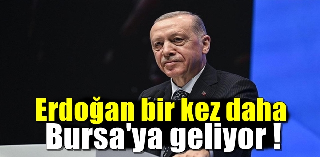 Cumhurbaşkanı Erdoğan yeniden Bursa