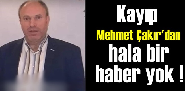 Kayıp adamdan hala bir haber yok !