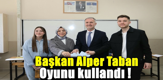 BAŞKAN ALPER TABAN OYUNU KULLANDI