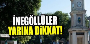 İnegöllüler uyarı geldi yarına dikkat !